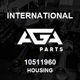 10511960 International HOUSING | AGA Parts