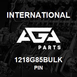 1218G85BULK International PIN | AGA Parts