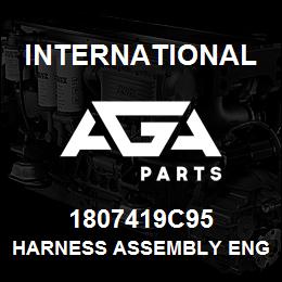 1807419C95 International HARNESS ASSEMBLY ENGINE | AGA Parts