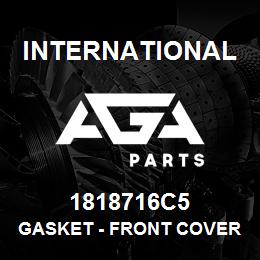 1818716C5 International GASKET - FRONT COVER | AGA Parts