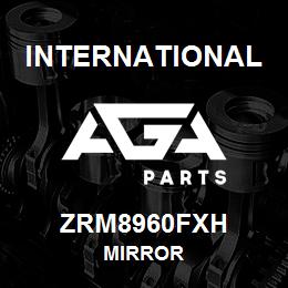 ZRM8960FXH International MIRROR | AGA Parts