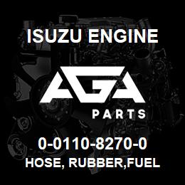 0-0110-8270-0 Isuzu Diesel HOSE, RUBBER,FUEL | AGA Parts