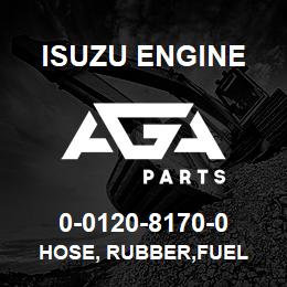 0-0120-8170-0 Isuzu Diesel HOSE, RUBBER,FUEL | AGA Parts