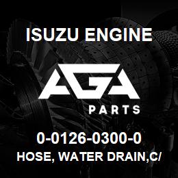 0-0126-0300-0 Isuzu Diesel HOSE, WATER DRAIN,C/BL | AGA Parts