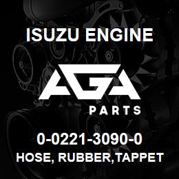 0-0221-3090-0 Isuzu Diesel HOSE, RUBBER,TAPPET CHAMBER TO CONN | AGA Parts