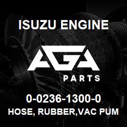 0-0236-1300-0 Isuzu Diesel HOSE, RUBBER,VAC PUMP RETURN | AGA Parts