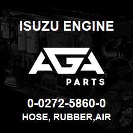 0-0272-5860-0 Isuzu Diesel HOSE, RUBBER,AIR | AGA Parts