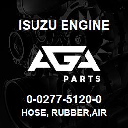 0-0277-5120-0 Isuzu Diesel HOSE, RUBBER,AIR | AGA Parts