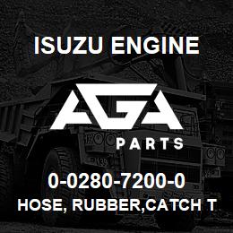 0-0280-7200-0 Isuzu Diesel HOSE, RUBBER,CATCH TANK | AGA Parts