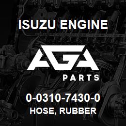 0-0310-7430-0 Isuzu Diesel HOSE, RUBBER | AGA Parts