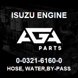 0-0321-6160-0 Isuzu Diesel HOSE, WATER,BY-PASS | AGA Parts