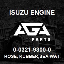 0-0321-9300-0 Isuzu Diesel HOSE, RUBBER,SEA WATER PUMP | AGA Parts
