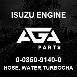 0-0350-9140-0 Isuzu Diesel HOSE, WATER,TURBOCHARGER | AGA Parts