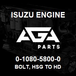 0-1080-5800-0 Isuzu Diesel BOLT, HSG TO HD | AGA Parts