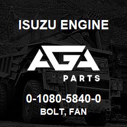 0-1080-5840-0 Isuzu Diesel BOLT, FAN | AGA Parts