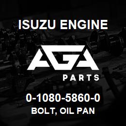 0-1080-5860-0 Isuzu Diesel BOLT, OIL PAN | AGA Parts