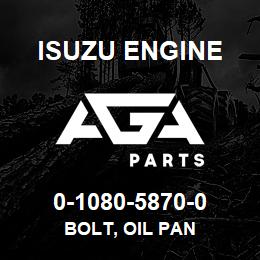 0-1080-5870-0 Isuzu Diesel BOLT, OIL PAN | AGA Parts