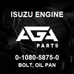 0-1080-5875-0 Isuzu Diesel BOLT, OIL PAN | AGA Parts