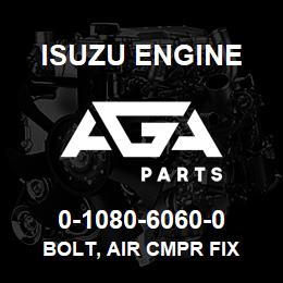 0-1080-6060-0 Isuzu Diesel BOLT, AIR CMPR FIX | AGA Parts