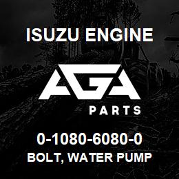0-1080-6080-0 Isuzu Diesel BOLT, WATER PUMP | AGA Parts