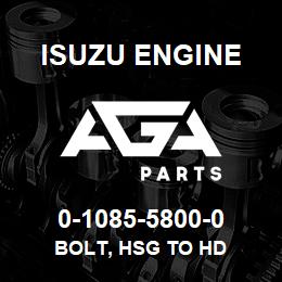 0-1085-5800-0 Isuzu Diesel BOLT, HSG TO HD | AGA Parts