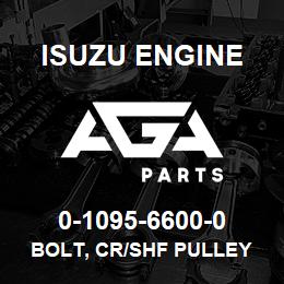 0-1095-6600-0 Isuzu Diesel BOLT, CR/SHF PULLEY | AGA Parts