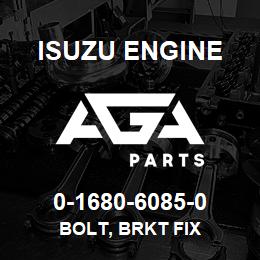0-1680-6085-0 Isuzu Diesel BOLT, BRKT FIX | AGA Parts