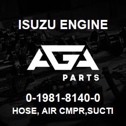 0-1981-8140-0 Isuzu Diesel HOSE, AIR CMPR,SUCTION | AGA Parts