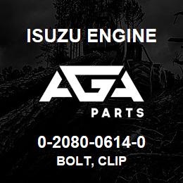 0-2080-0614-0 Isuzu Diesel BOLT, CLIP | AGA Parts