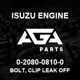 0-2080-0810-0 Isuzu Diesel BOLT, CLIP LEAK OFF PIPE | AGA Parts
