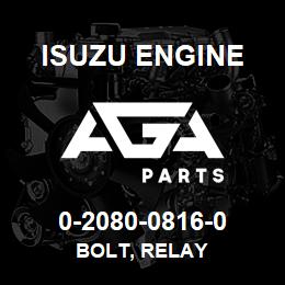 0-2080-0816-0 Isuzu Diesel BOLT, RELAY | AGA Parts