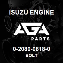 0-2080-0818-0 Isuzu Diesel BOLT | AGA Parts