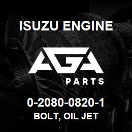 0-2080-0820-1 Isuzu Diesel BOLT, OIL JET | AGA Parts