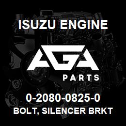 0-2080-0825-0 Isuzu Diesel BOLT, SILENCER BRKT FIX | AGA Parts