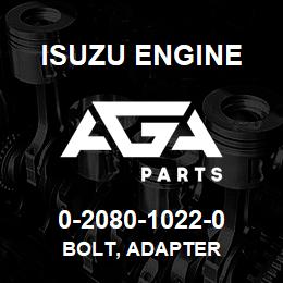 0-2080-1022-0 Isuzu Diesel BOLT, ADAPTER | AGA Parts