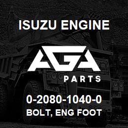0-2080-1040-0 Isuzu Diesel BOLT, ENG FOOT | AGA Parts