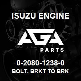 0-2080-1238-0 Isuzu Diesel BOLT, BRKT TO BRK | AGA Parts