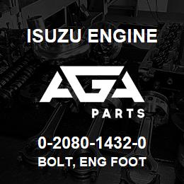 0-2080-1432-0 Isuzu Diesel BOLT, ENG FOOT | AGA Parts
