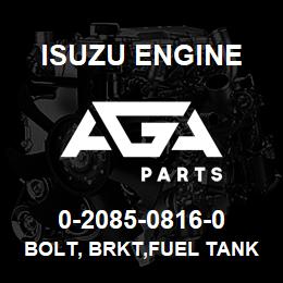 0-2085-0816-0 Isuzu Diesel BOLT, BRKT,FUEL TANK | AGA Parts