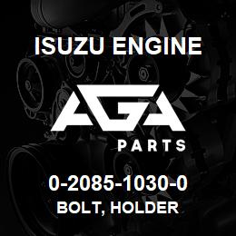 0-2085-1030-0 Isuzu Diesel BOLT, HOLDER | AGA Parts