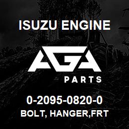 0-2095-0820-0 Isuzu Diesel BOLT, HANGER,FRT | AGA Parts