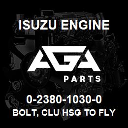 0-2380-1030-0 Isuzu Diesel BOLT, CLU HSG TO FLYWHEEL HSG | AGA Parts
