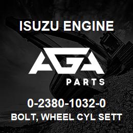 0-2380-1032-0 Isuzu Diesel BOLT, WHEEL CYL SETTING | AGA Parts