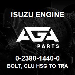 0-2380-1440-0 Isuzu Diesel BOLT, CLU HSG TO TRANS | AGA Parts