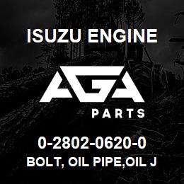 0-2802-0620-0 Isuzu Diesel BOLT, OIL PIPE,OIL JET | AGA Parts
