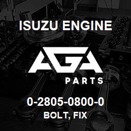 0-2805-0800-0 Isuzu Diesel BOLT, FIX | AGA Parts