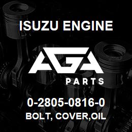 0-2805-0816-0 Isuzu Diesel BOLT, COVER,OIL | AGA Parts