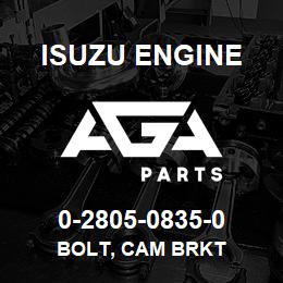 0-2805-0835-0 Isuzu Diesel BOLT, CAM BRKT | AGA Parts