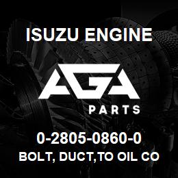 0-2805-0860-0 Isuzu Diesel BOLT, DUCT,TO OIL COOLER | AGA Parts