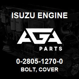 0-2805-1270-0 Isuzu Diesel BOLT, COVER | AGA Parts